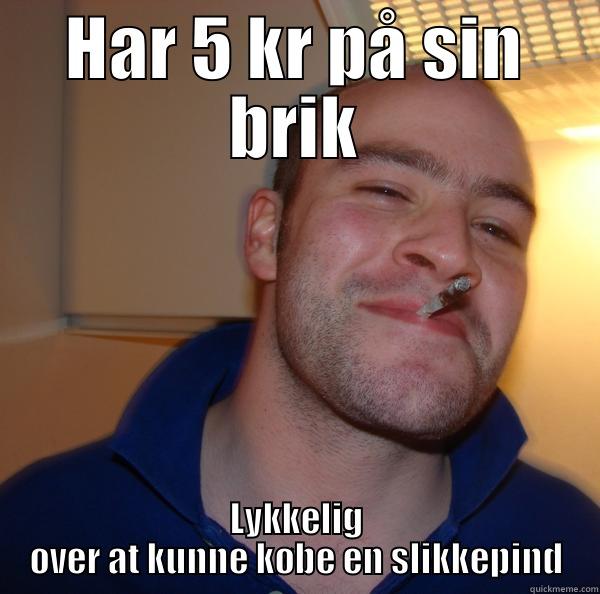 cecilia silja - HAR 5 KR PÅ SIN BRIK LYKKELIG OVER AT KUNNE KØBE EN SLIKKEPIND Good Guy Greg 