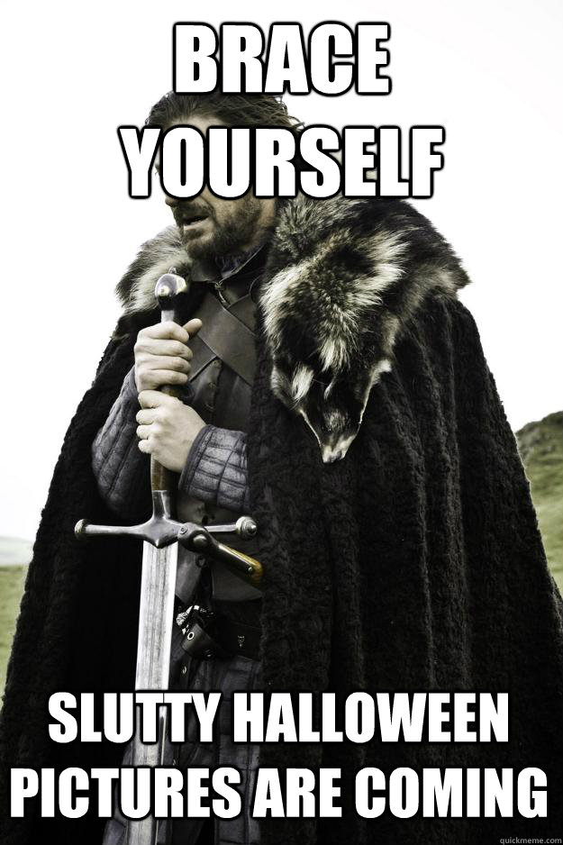 Brace yourself Slutty Halloween Pictures Are Coming  Winter is coming