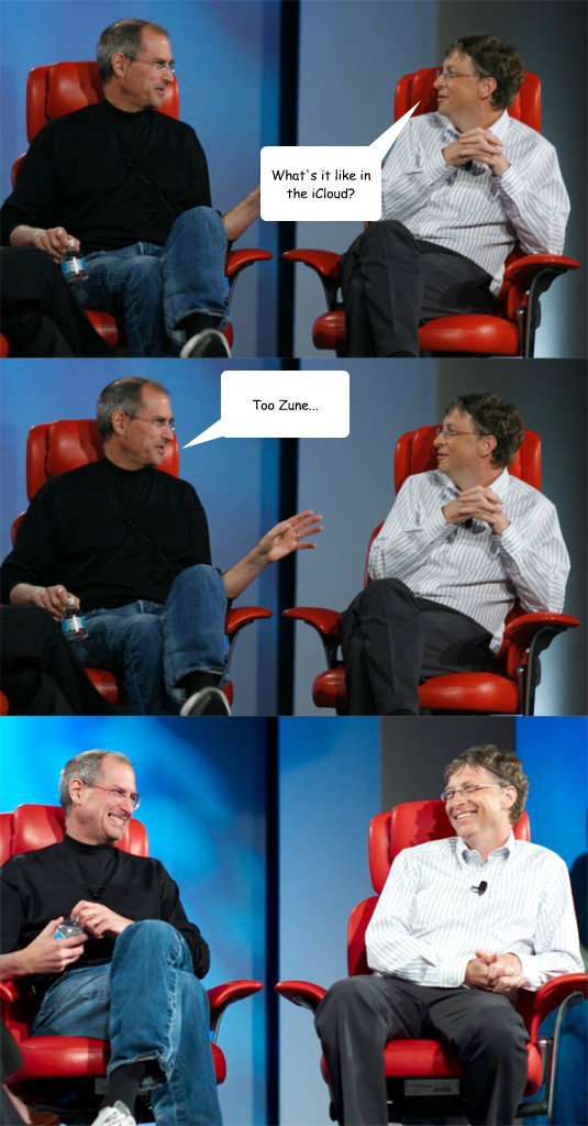 What's it like in the iCloud? Too Zune...  Steve Jobs vs Bill Gates