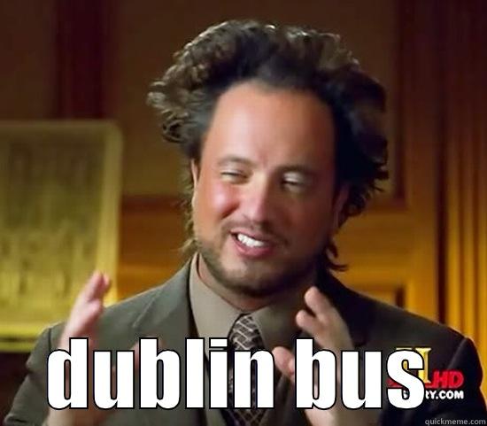  DUBLIN BUS Ancient Aliens