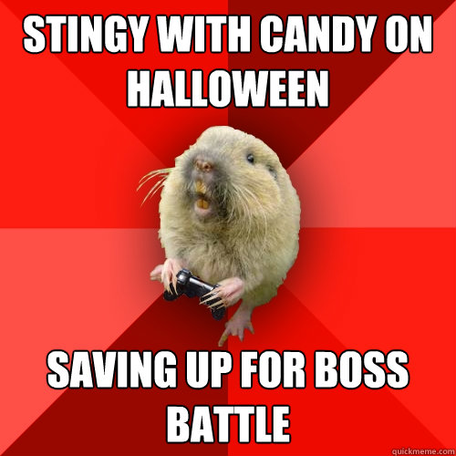 Stingy with candy on Halloween Saving up for boss battle  Gaming Gopher