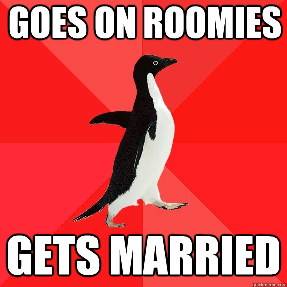 Goes on roomies Gets married  Socially Awesome Penguin