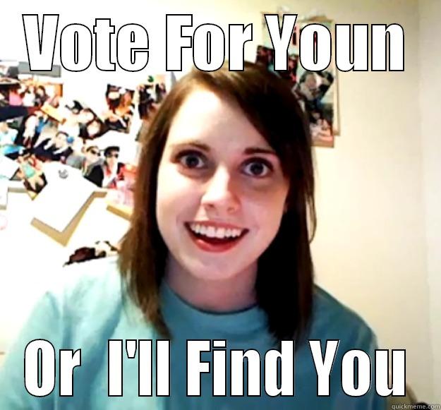 VOTE FOR YOUN OR  I'LL FIND YOU Overly Attached Girlfriend