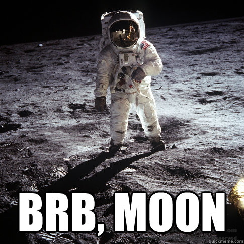  brb, moon -  brb, moon  Buzz Aldrin