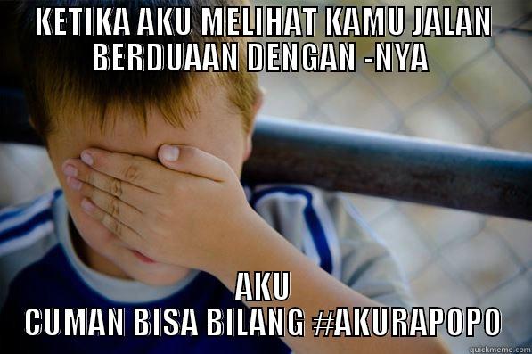 wow bby - KETIKA AKU MELIHAT KAMU JALAN BERDUAAN DENGAN -NYA  AKU CUMAN BISA BILANG #AKURAPOPO Confession kid