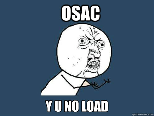 OSAC y u no load - OSAC y u no load  Y U No