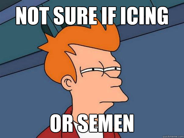 Not sure if icing or semen  Futurama Fry