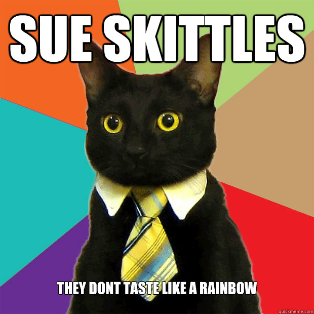 Sue Skittles  They dont taste like a rainbow   Business Cat