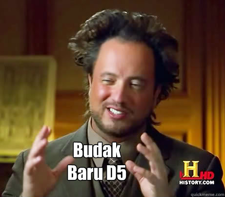  Budak 
Baru D5  History Guy