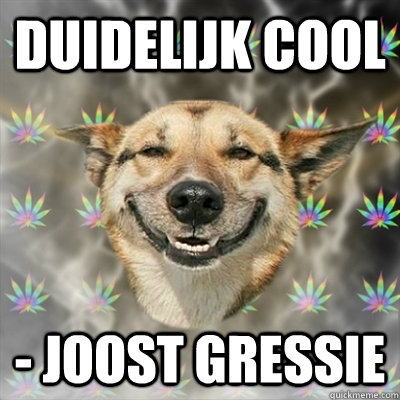 duidelijk cool - joost gressie  Stoner Dog