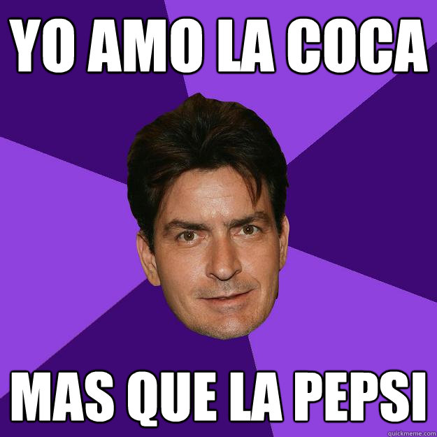 yo amo la coca mas que la pepsi  Clean Sheen