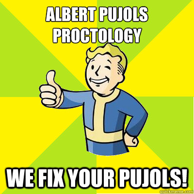 Albert Pujols Proctology We fix your Pujols!  Fallout new vegas