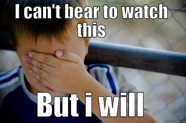 I CAN'T BEAR TO WATCH THIS BUT I WILL Confession kid