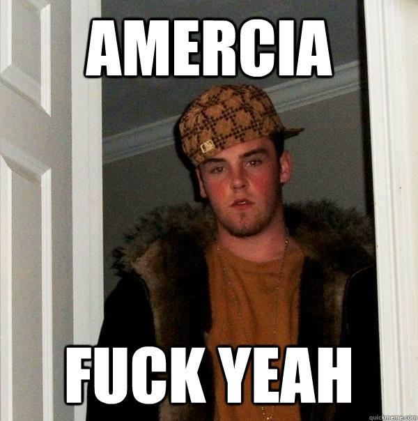 Amercia Fuck Yeah - Amercia Fuck Yeah  Scumbag Steve