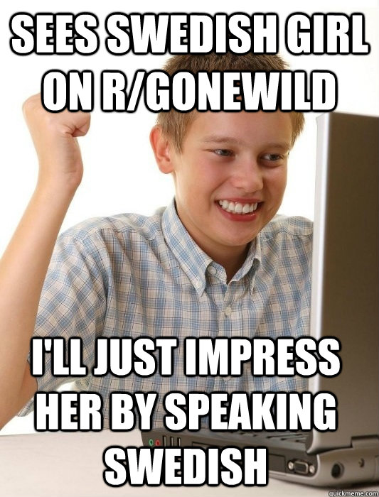 Sees Swedish Girl On Rgonewild Ill Just Impress Her By Speaking Swedish First Day On The 9850