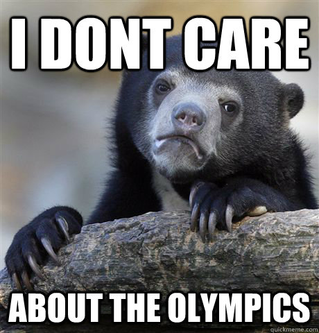 I dont care about the olympics  Confession Bear