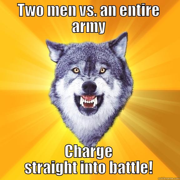 TWO MEN VS. AN ENTIRE ARMY CHARGE STRAIGHT INTO BATTLE! Courage Wolf