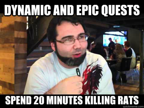 Dynamic and epic quests Spend 20 minutes killing rats  