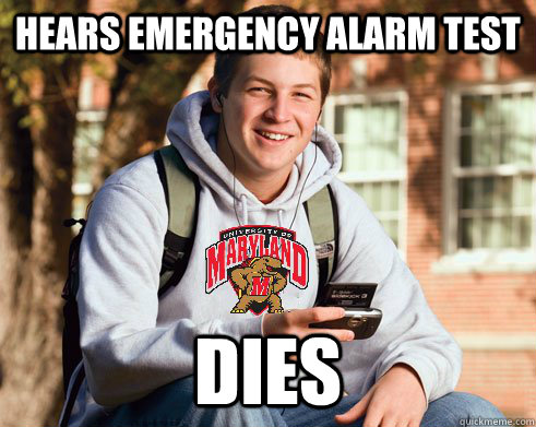 Hears emergency alarm test DIES - Hears emergency alarm test DIES  UMD Freshman