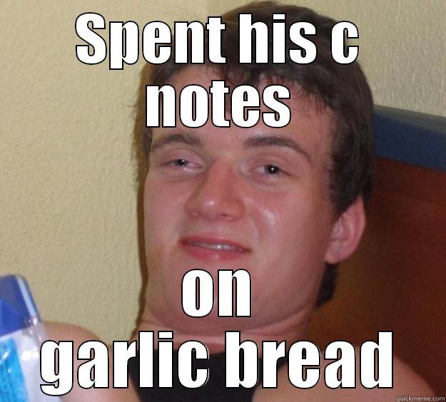 Stoner Garlic Bread - SPENT HIS C NOTES ON GARLIC BREAD 10 Guy