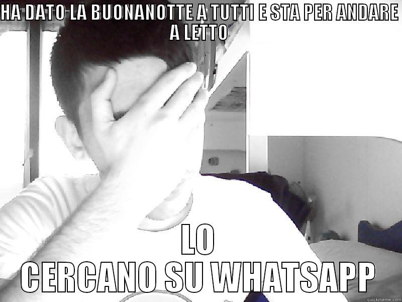 HA DATO LA BUONANOTTE A TUTTI E STA PER ANDARE A LETTO LO CERCANO SU WHATSAPP Misc