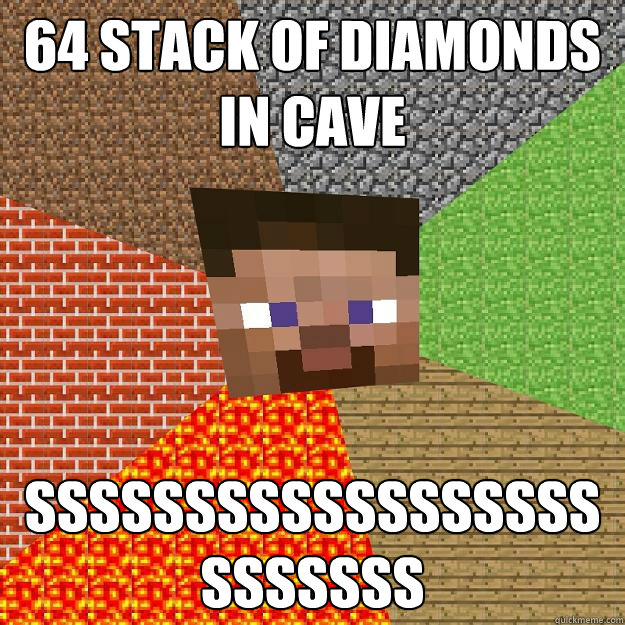 64 stack of diamonds in cave sssssssssssssssssssssssss
 - 64 stack of diamonds in cave sssssssssssssssssssssssss
  Minecraft