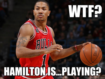 wtf? Hamilton is...playing?  