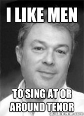 I like men to sing at or around tenor  