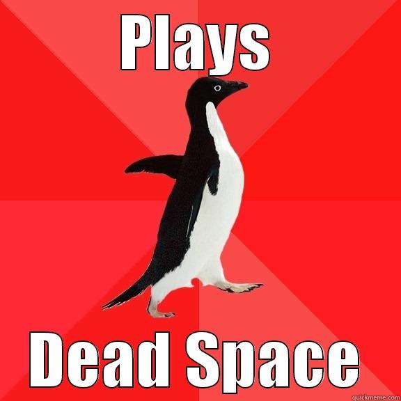 PLAYS DEAD SPACE Socially Awesome Penguin