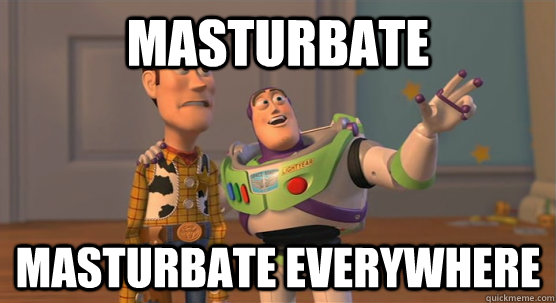 masturbate masturbate everywhere  Toy Story Everywhere