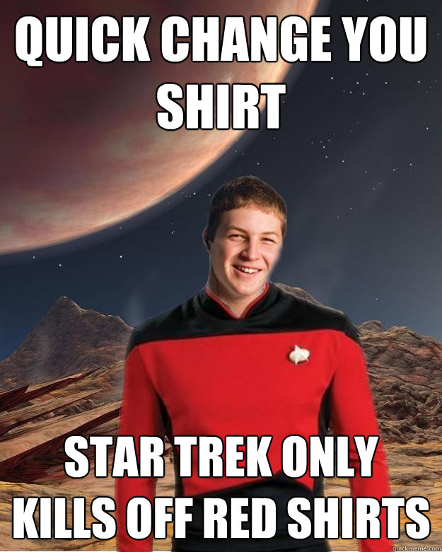 quick change you shirt  star trek only kills off red shirts  Starfleet Academy Freshman