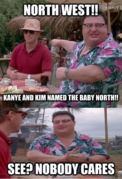 North West!! Kanye and Kim Named The Baby North!! See? nobody cares - North West!! Kanye and Kim Named The Baby North!! See? nobody cares  Nobody Cares