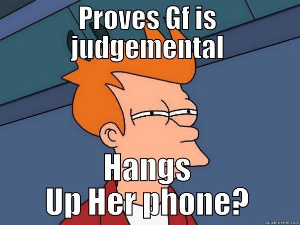 PROVES GF IS JUDGEMENTAL HANGS UP HER PHONE? Futurama Fry