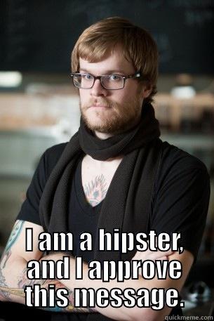  I AM A HIPSTER, AND I APPROVE THIS MESSAGE. Hipster Barista