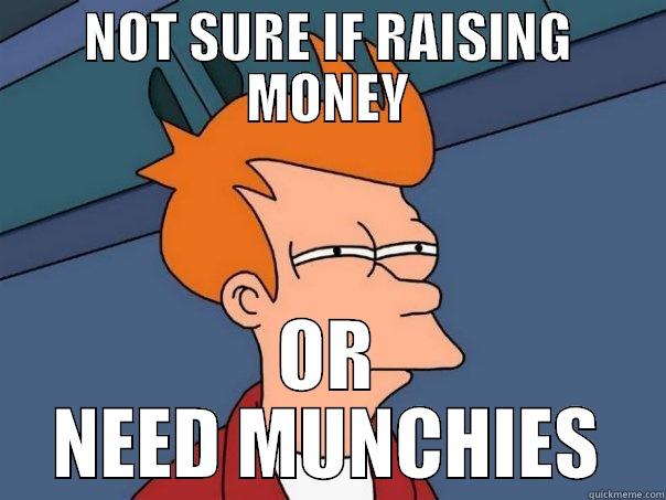 NOT SURE IF RAISING MONEY OR NEED MUNCHIES Futurama Fry