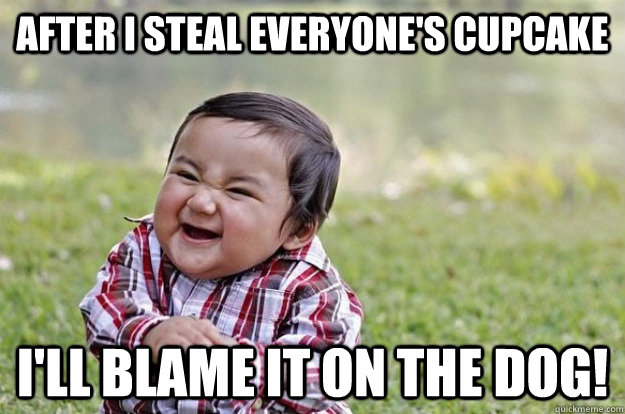 After I steal everyone's cupcake I'll blame it on the dog!  Evil Toddler