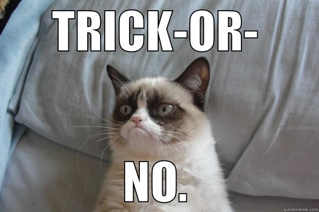 TRICK-OR- NO. Grumpy Cat