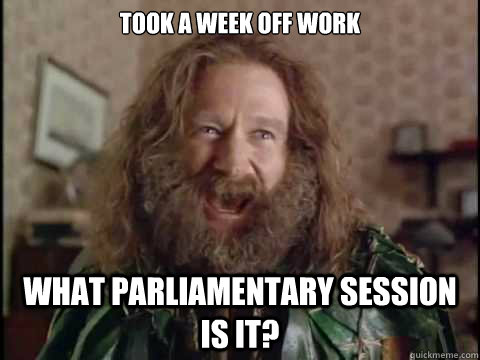 took a week off work what parliamentary session is it?  Jumanji