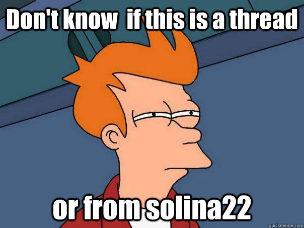 Don't know  if this is a thread  or from solina22  Futurama Fry