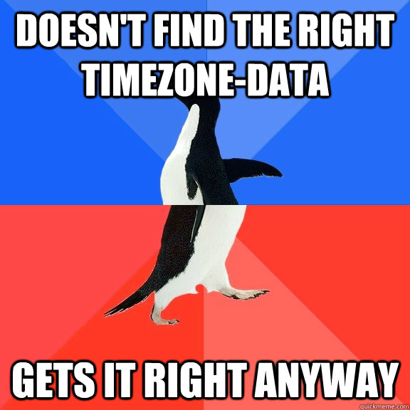 Doesn't find the right Timezone-Data Gets it right anyway - Doesn't find the right Timezone-Data Gets it right anyway  Socially Awkward Awesome Penguin