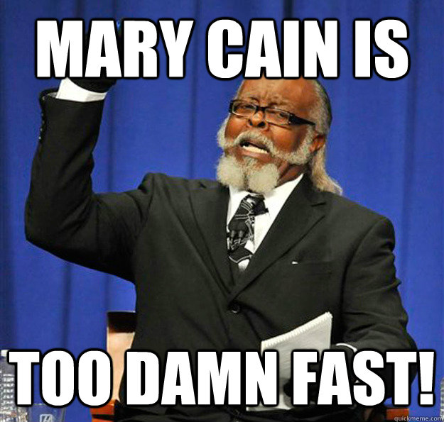 mary cain is too damn fast!  Jimmy McMillan