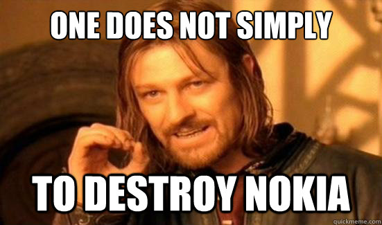 One Does Not Simply to destroy nokia  Boromir