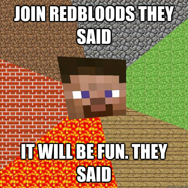 join redbloods they said it will be fun. they said - join redbloods they said it will be fun. they said  Minecraft