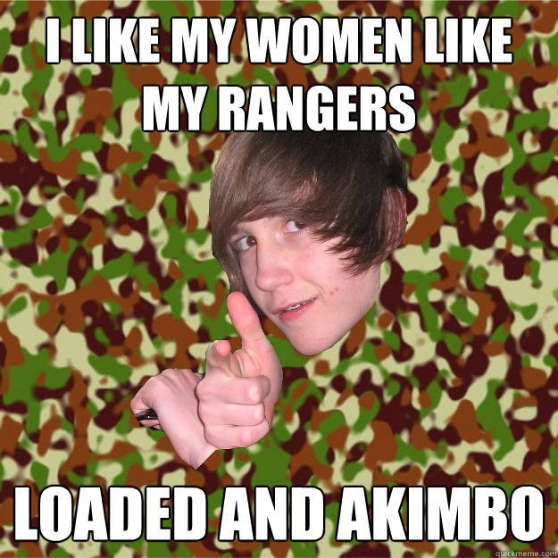 I like my women like my rangers loaded and akimbo  COD Kid