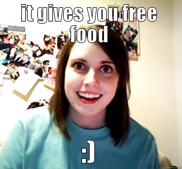 free food - IT GIVES YOU FREE FOOD :) Overly Attached Girlfriend