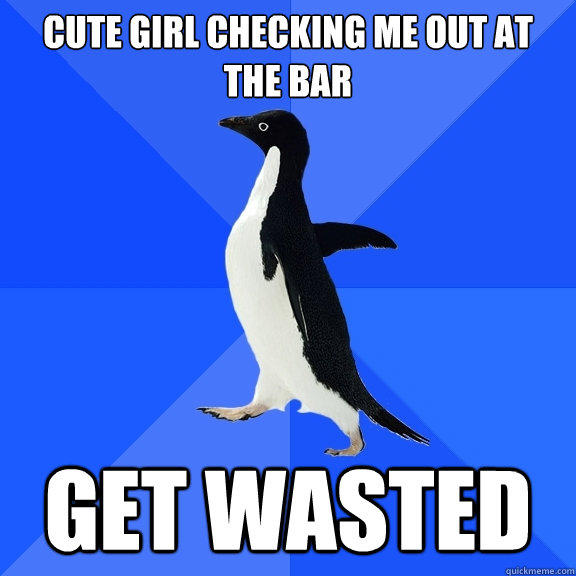 CUTE GIRL CHECKING ME OUT AT THE BAR GET WASTED - CUTE GIRL CHECKING ME OUT AT THE BAR GET WASTED  Socially Awkward Penguin