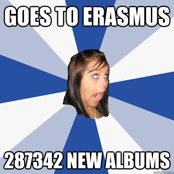 GOES TO ERASMUS 287342 NEW ALBUMS - GOES TO ERASMUS 287342 NEW ALBUMS  Annoying Facebook Girl