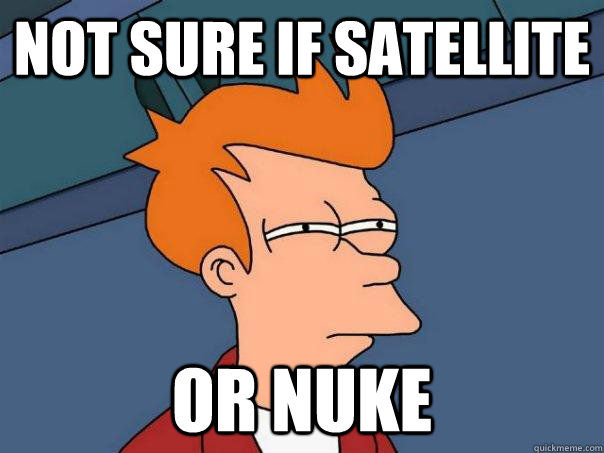 Not sure if satellite or nuke  Futurama Fry