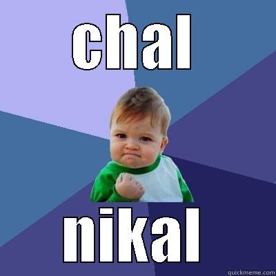 chal nikal - CHAL NIKAL Success Kid