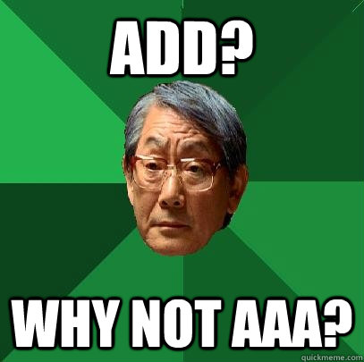 ADD? why not aaa?  High Expectations Asian Father